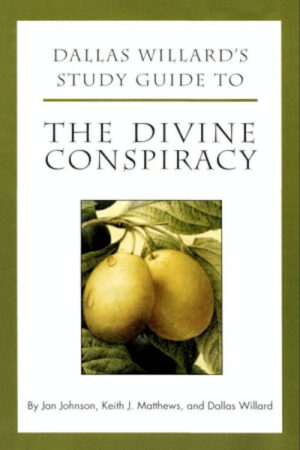 Dallas Willard’s Study Guide to  The Divine Conspiracy