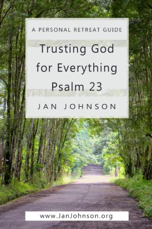 Trusting God for Everything: Psalm 23 A Personal Retreat Guide